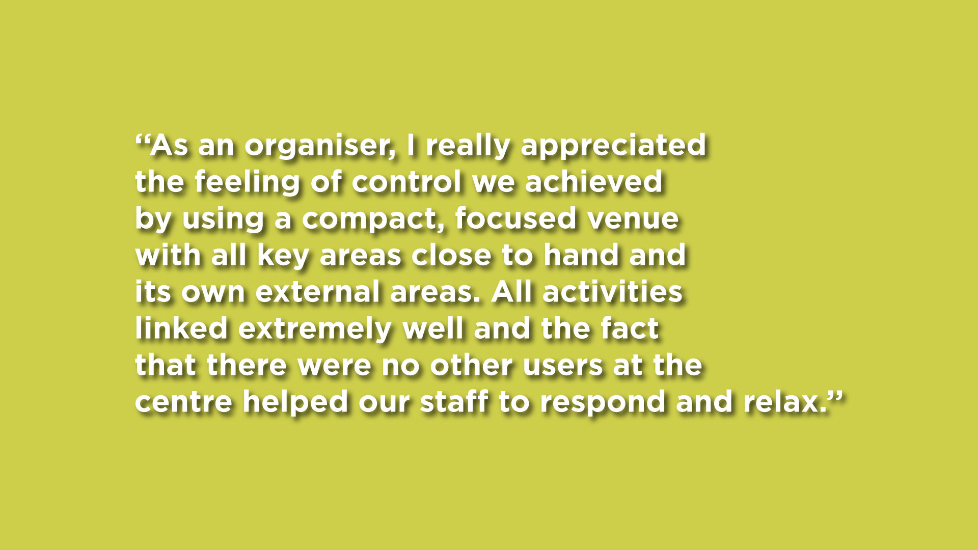 quote about organiser appreciating compact venue layout